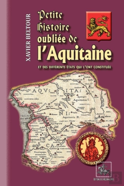 Bertrand.pt - Petite Histoire Oubliée De L'Aquitaine, Et Des Différents États Qui L'Ont Constituée