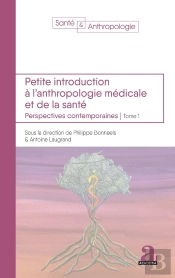 Petite Introduction À L'Anthropologie Médicale Et De La Santé Tome 1 : Perspectives Contemporaines