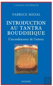Petite Introduction Au Tantra Bouddhique ; L'Incandescence De L'Amour