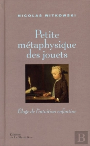 Petite Metaphysique Des Jouets. Eloge De
