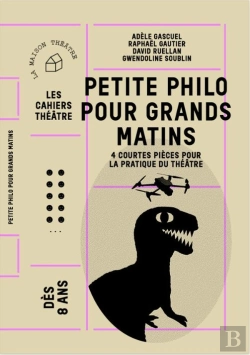Bertrand.pt - Petite Philo Pour Grands Matins : 4 Courtes Pièces Pour La Pratique Du Théâtre