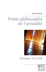 Petite Philosophie De L Actualite - Chroniques 2019 2020