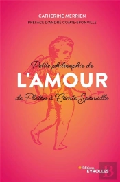 Petite Philosophie De L'Amour, De Platon À Comte-Sponville