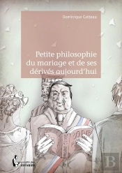 Petite Philosophie Du Mariage Et De Ses Dérivés Aujourd'Hui