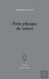 Petite Physique Du Roman - Des Annees 30 A Aujourd'Hui