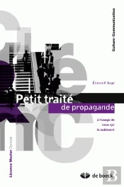 Petite Précis De Propagande À L'Usage De Ceux Qui La Subissent