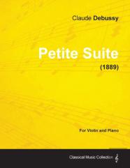 Petite Suite - For Violin And Piano (1889)