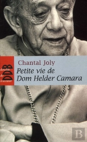Petite Vie De : Dom Helder Camara (1909-1999)