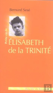 Petite Vie De; Elisabeth De La Trinité