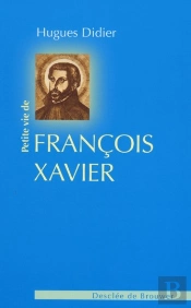 Petite Vie De; Saint François-Xavier