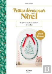 Petites Décos Pour Noël : 10 Diy En Couture, Broderie Et Crochet : Spécial Débutants