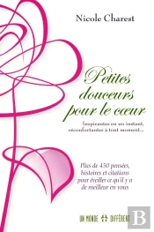 Petites Douceurs Pour Le Coeur - Plus De 450 Pensées Pour Éveiller Ce Qu'Il Y A De Meilleur En Vous