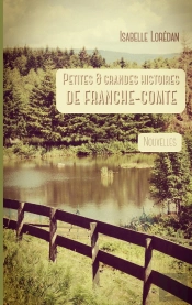 Petites & Grandes Histoires De Franche-Comté