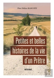 Petites Et Belles Histoires De La Vie D'Un Prêtre