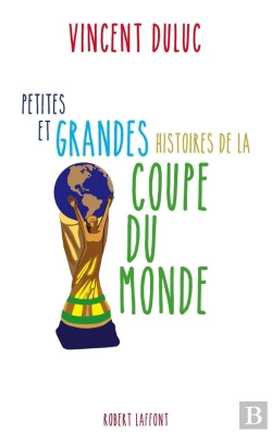 Bertrand.pt - Petites Et Grandes Histoires De La Coupe Du Monde