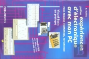 Petites Experiences D'Electronique Avec Mon Pc ; Pour Mesurer Commander Automatiser