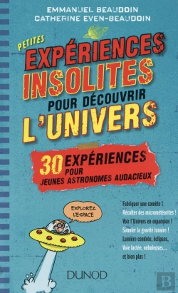 Bertrand.pt - Petites Expériences Insolites Pour Découvrir L'Univers ; 30 Expériences Pour Jeunes Astronomes Audacieux