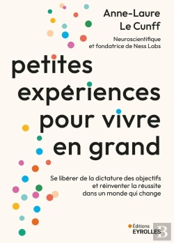 Bertrand.pt - Petites Expériences Pour Vivre En Grand : Se Libérer De La Dictature Des Objectifs Et Réinventer La Réussite Dans Un Monde Qui Change