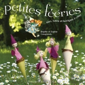Petites Fééries ; Fées, Lutins Et Korrigans À Créer