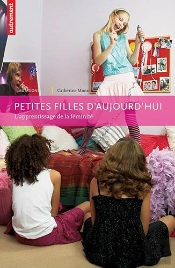 Petites Filles D'Aujourd'Hui ; L'Apprentissage De La Féminité
