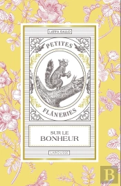 Petites Flâneries Sur Le Bonheur