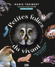 Petites Folies Du Vivant : Anecdotes Insolites Sur Les Animaux