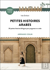 Petites Histoires Arabes : 20 Petites Histoires Bilingues Pour Progresser En Arabe