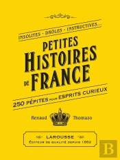 Petites Histoires De France : 250 Pépites Pour Esprits Curieux