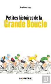Petites Histoires De La Grande Boucle