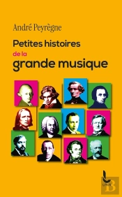 Petites Histoires De La Grande Musique