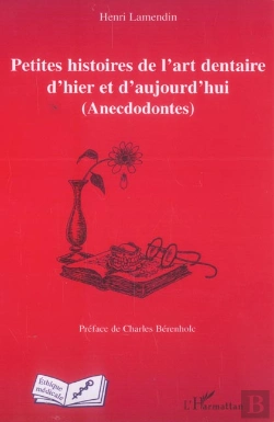 Bertrand.pt - Petites Histoires De L'Art Dentaire D'Hier Et D'Aujourd'Hui : (Anecdodontes)