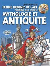 Petites Histoires De L'Art Racontées Aux Enfants Tome 1 ; Mythologie Et Antiquité