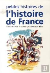 Petites Histoires De L'Histoire De France