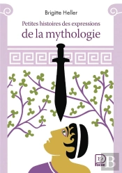 Petites Histoires Des Expressions De La Mythologie