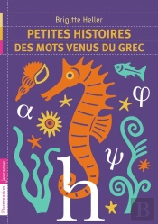 Petites Histoires Des Mots Venus Du Grec