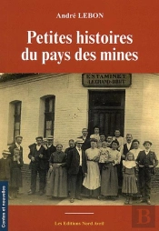 Petites Histoires Du Pays Des Mines