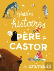 Petites  Histoires Du Père Castor D'Animaux