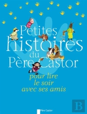 Petites Histoires Du Pere Castor Pour Lire Le Soir Avec Ses Amis