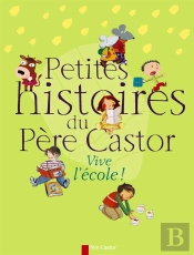 Petites Histoires Du Pere Castor - Vive L'Ecole