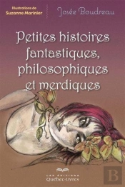 Petites Histoires Fantastiques, Philosophiques Et Merdiques