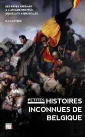 Petites Histoires Inconnues De Belgique