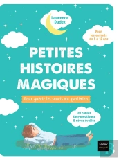 Petites Histoires Magiques Pour Guérir Les Soucis Du Quotidien : 20 Contes Thérapeutiques & Rêves Éveillés