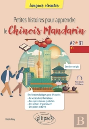 Petites Histoires Pour Apprendre Le Chinois Mandarin : A2-B1