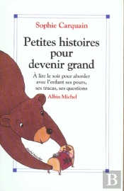 Petites Histoires Pour Devenir Grand T.1 ; À Lire Le Soir Pour Aborder Avec L'Enfant Ses Peurs, Ses Tracas, Ses Questions
