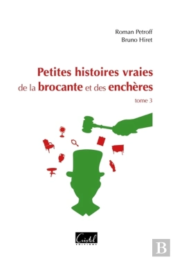 Bertrand.pt - Petites Histoires Vraies De La Brocante Et Des Enchères Tome 3