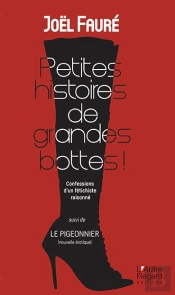 Petites Histories De Grandes Bottes ! Confessions D'Un Fétichiste Raisonné ; Le Pigeonnier (Nouvelle Érotique)