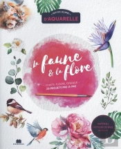 Petites Lecons D'Aquarelle : La Faune Et La Flore