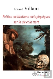 Petites Méditations Métaphysiques Sur La Vie Et La Mort