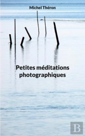 Petites Meditations Photographiques