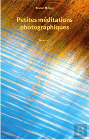 Petites Meditations Photographiques - Tome 4